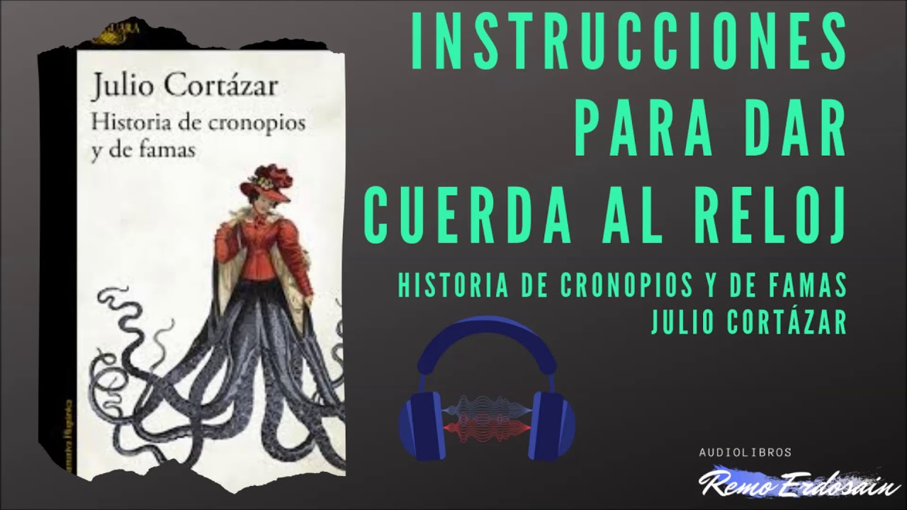 Instrucciones para dar cuerda al reloj | Julio Cortázar | Audiolibro