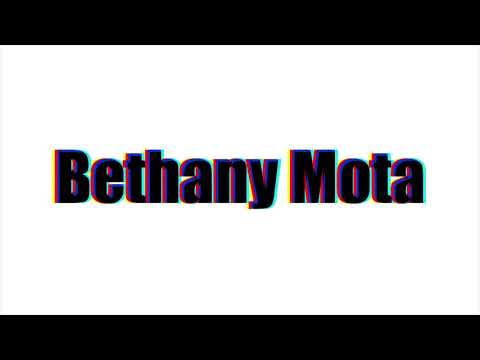 How to pronounce Bethany Mota?(SORT OF CORRRECTLY...)