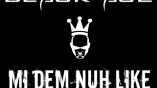 Black Ace- Me Dem Nuh Like