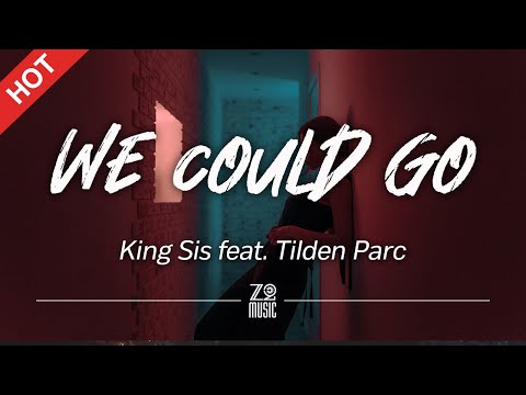 King Sis - We Could Go (Clean Version) (feat. Tilden Parc) [Lyrics / HD] | Featured Indie Music 2021