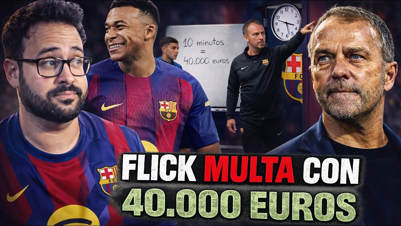 🚨¡DESVELADO! FLICK MULTA con 40.000€ por LLEGAR TARDE - PLANTILLA del BARÇA FICHARÍAN a MBAPPÉ