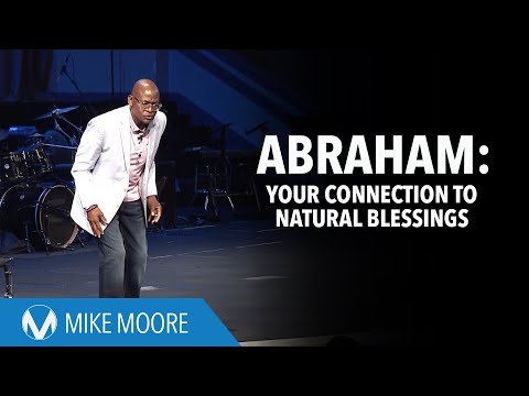 Abraham: Your Connection to Natural Blessings | Mike Moore