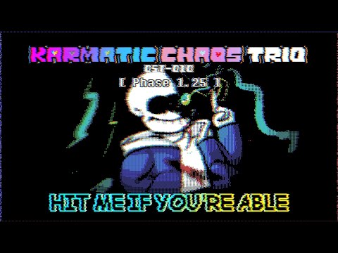 [Karmatic Chaos Trio] EP. II | OST-010 – Phase 1.25 • HIT ME IF YOU'RE ABLE