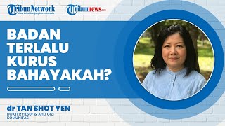 Badan Terlalu Kurus, Berbahayakah? Ini Penyebab dan Cara Mengatasinya