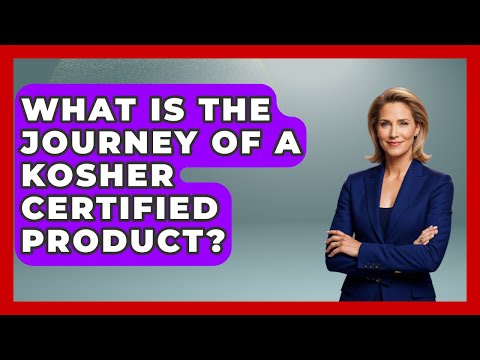 What Is The Journey Of A Kosher Certified Product? - The Kosher Way