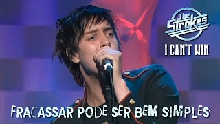 The Strokes - I Can&#39;t Win (Legendado em Português)