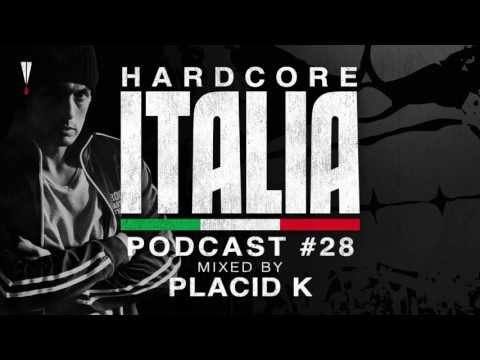Hardcore Italia - Podcast #28 - Mixed by Placid K