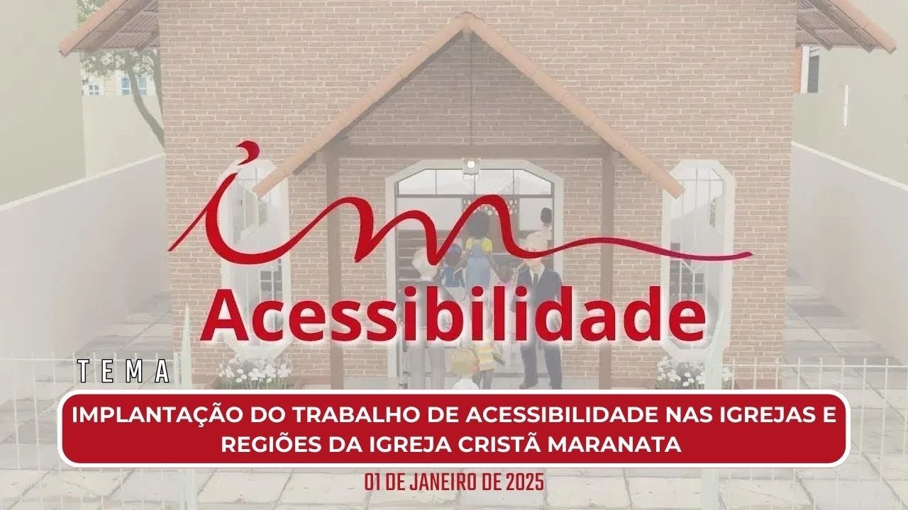 [Acessibilidade]- Igreja Cristã Maranata - "Implantação do trabalho de acessibilidade nas Igrejas"