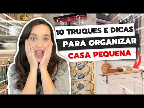 CASA PEQUENA: 10 TRUQUES E DICAS DE ORGANIZAÇÃO | COMO ECONOMIZAR ESPAÇO E ORGANIZAR CASA PEQUENA