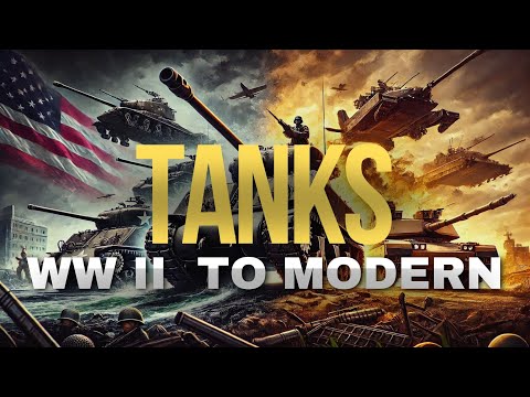 Tanks History From WW I TO Modern Days