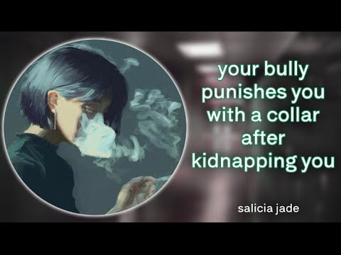 (pt. 2) your bully punishes you with a collar [F4A] [threatening] [girlfriend roleplay]
