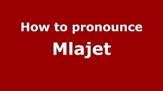 How to pronounce Mlăjet
