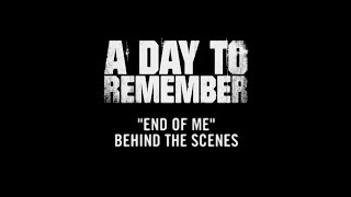 A Day To Remember - End Of Me (Behind The Scenes)