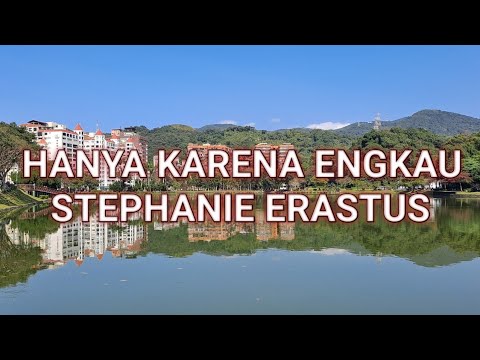 HANYA KARENA ENGKAU LIRIK - STEPHANIE ERASTUS