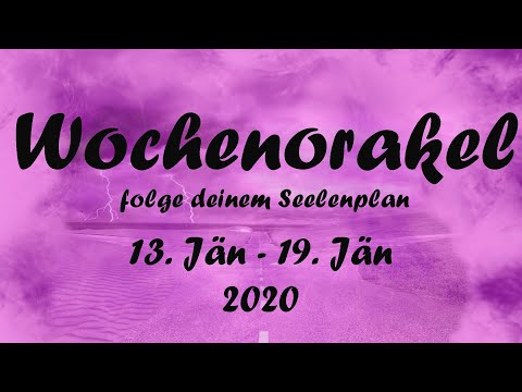 Wochenorakel 13.Jän - 19. Jän 2020  -"Folge deinem  Seelenplan"