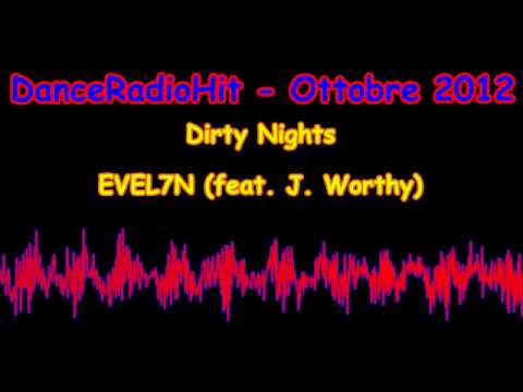 Dirty Nights - EVEL7N (feat. J. Worthy) [DanceRadioHit Ottobre 2012]