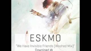 ESKMO "We Have Invisible Friends (Washed Mix)" (Ninja Tune)