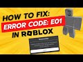How To Fix Roblox Error Code E01 (WORKING FIX!) 2023