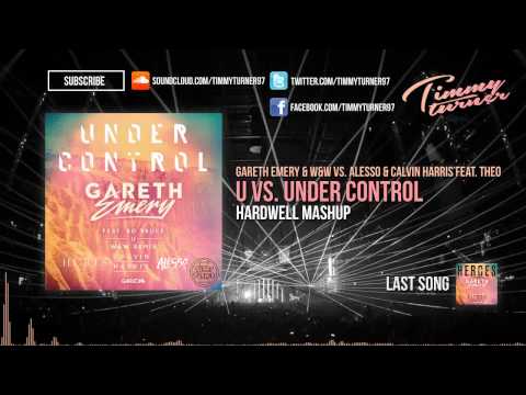Gareth Emery & W&W vs. Alesso & Calvin Harris - U vs. Under Control (Hardwell Mashup)