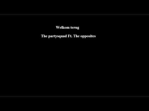 Welkom terug - The Partysquad Ft. The opposites (lyrics)