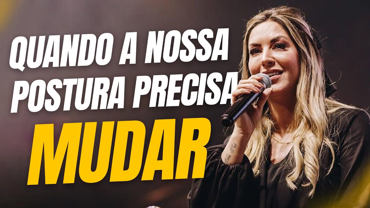 QUANDO A NOSSA POSTURA PRECISA MUDAR | Pr. Viviane Martinello | Conferência Flowers 2023