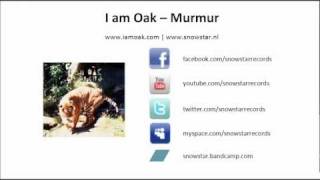 I Am Oak - Murmur