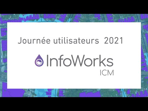 Journée utilisateurs InfoWorks ICM 2021 - Session 4