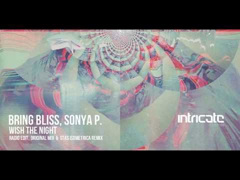 Bring Bliss & Sonya P. - Wish the Night (Stas Isometrica Remix) [Intricate Records]