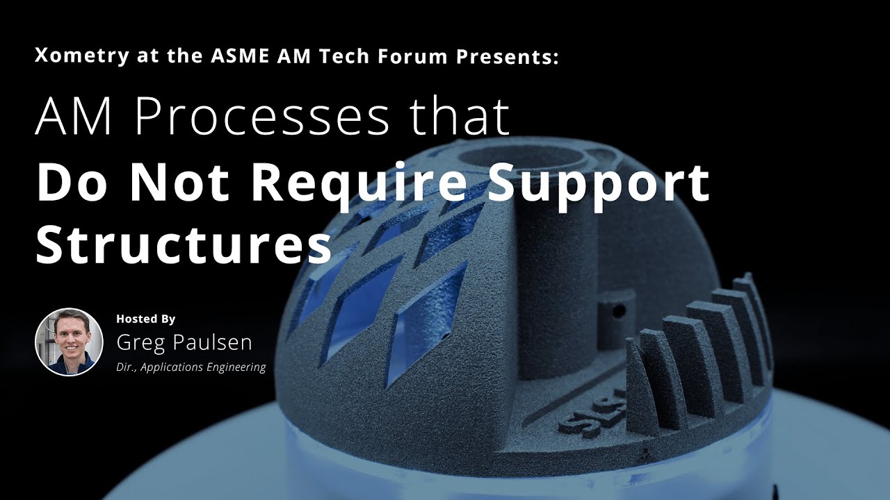 AM Processes that Do Not Require Support Structures