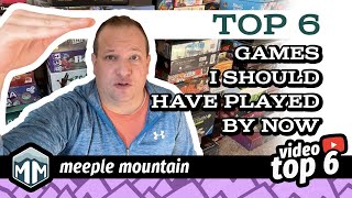 Top 6 Games I Should Have Played By Now - Boardgame Brody