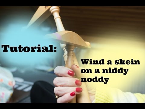 Tutorial--Wind a Skein on a Niddy Noddy