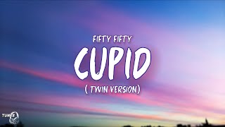 Cupid ( Twin version ) [ Lyrics ] - FIFTY FIFTY