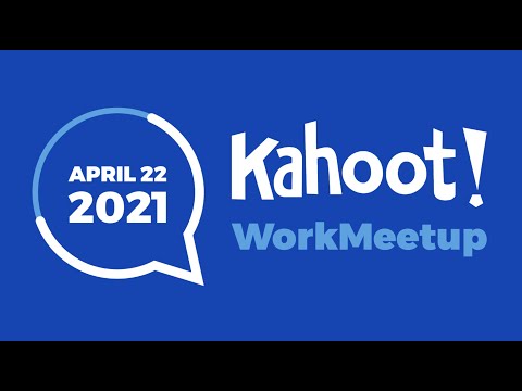 Welcome to the Kahoot! WorkMeetup