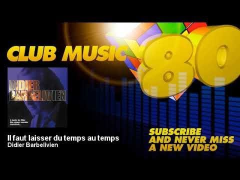 Didier Barbelivien - Il faut laisser du temps au temps - ClubMusic80s