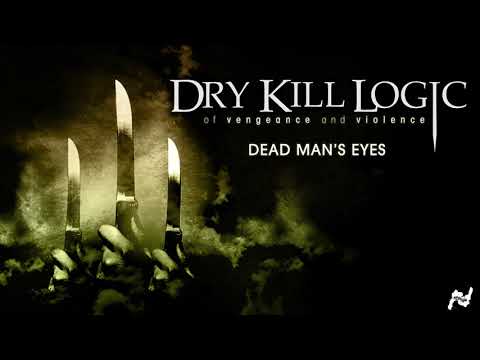 Dry Kill Logic - Dead Man's Eyes (Official Audio)
