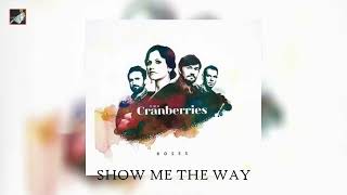 Show Me The Way by The Cranberries