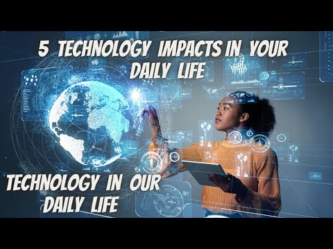 5 Technology Impacts in Your Daily Life | Impact of Technology in our Daily Life
