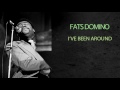 FATS DOMINO - I'VE BEEN AROUND