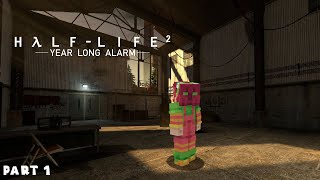 Playing Half-Life 2: Year Long Alarm | Part 1