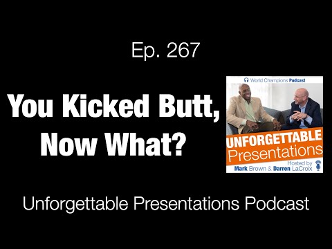 Ep  267 You Kicked Butt, Now What?