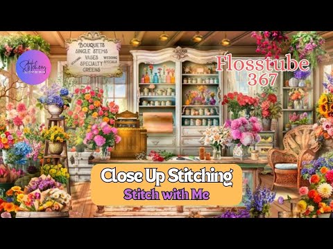 Stitch with me | HAED All Seasons Flower Shop Max Colors | WIP | Flosstube #367 STITCHERY LOVERS
