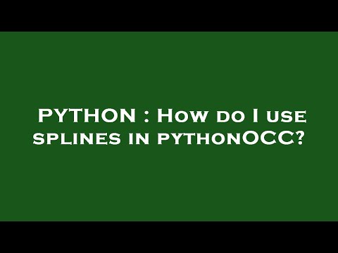 Python How Do I Use Splines In Pythonocc