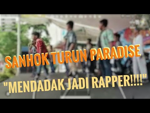 SANHOK TURUN PARADISE "Mendadak jadi Rapper" (LIVE PERFORM)