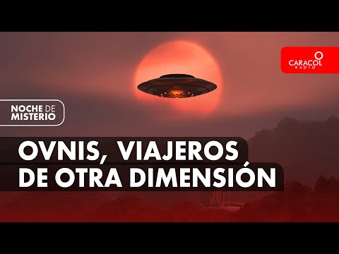 Ovnis, viajeros de otra dimensión | Noche de Misterio