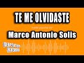 Marco Antonio Solis - Te Me Olvidaste (Versión Karaoke)