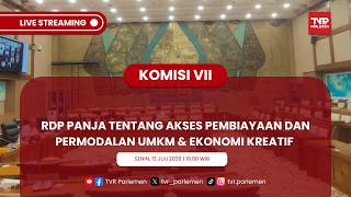 KOMISI VII DPR RI - RDP PANJA TENTANG AKSES PEMBIAYAAN DAN PERMODALAN UMKM & EKONOMI KREATIF