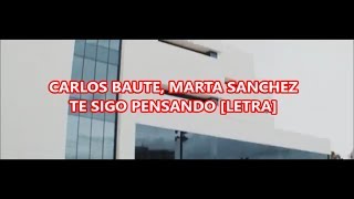 Carlos Baute, Marta Sánchez - Te sigo pensando LETRA / HagoLetrasPorqueMeAburro