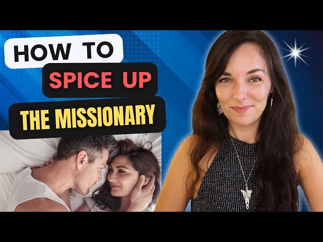 10 Effective Ways to Make the Missionary Position More Exciting and