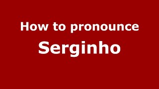 How to pronounce Serginho
