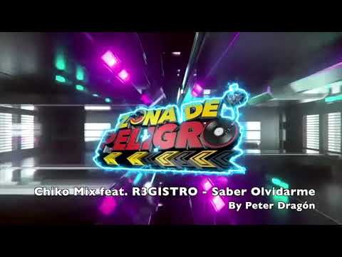 Chiko Mix feat  R3GISTRO   Saber Olvidarme
